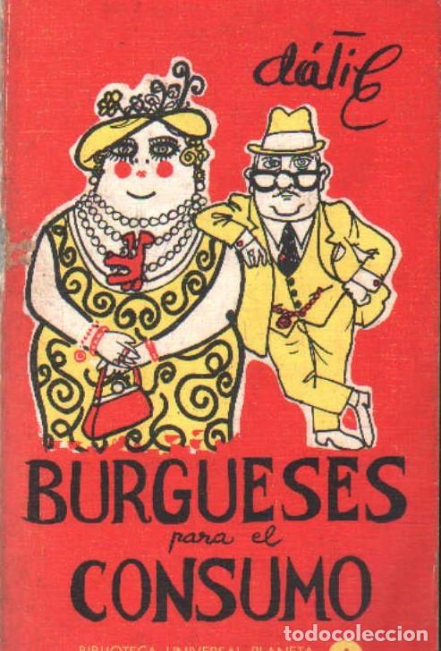 Libros de segunda mano: BURGUESES PARA EL CONSUMO. D&Aacute;TILE. A-HUM-693