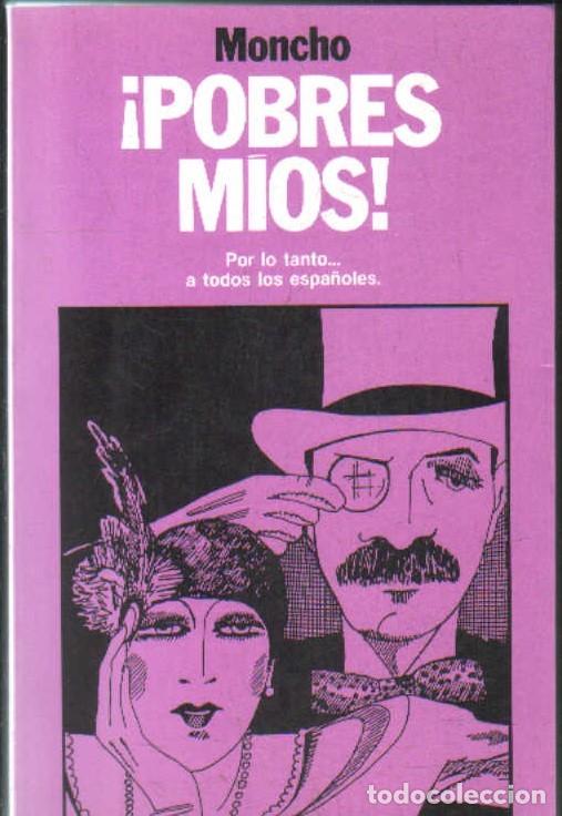 Libros de segunda mano: &iexcl;POBRES MIOS&rdquo; POR LO TANTO&hellip;A TODOS LOS ESPA&Ntilde;OLES. MONCHO. A-HUM-697