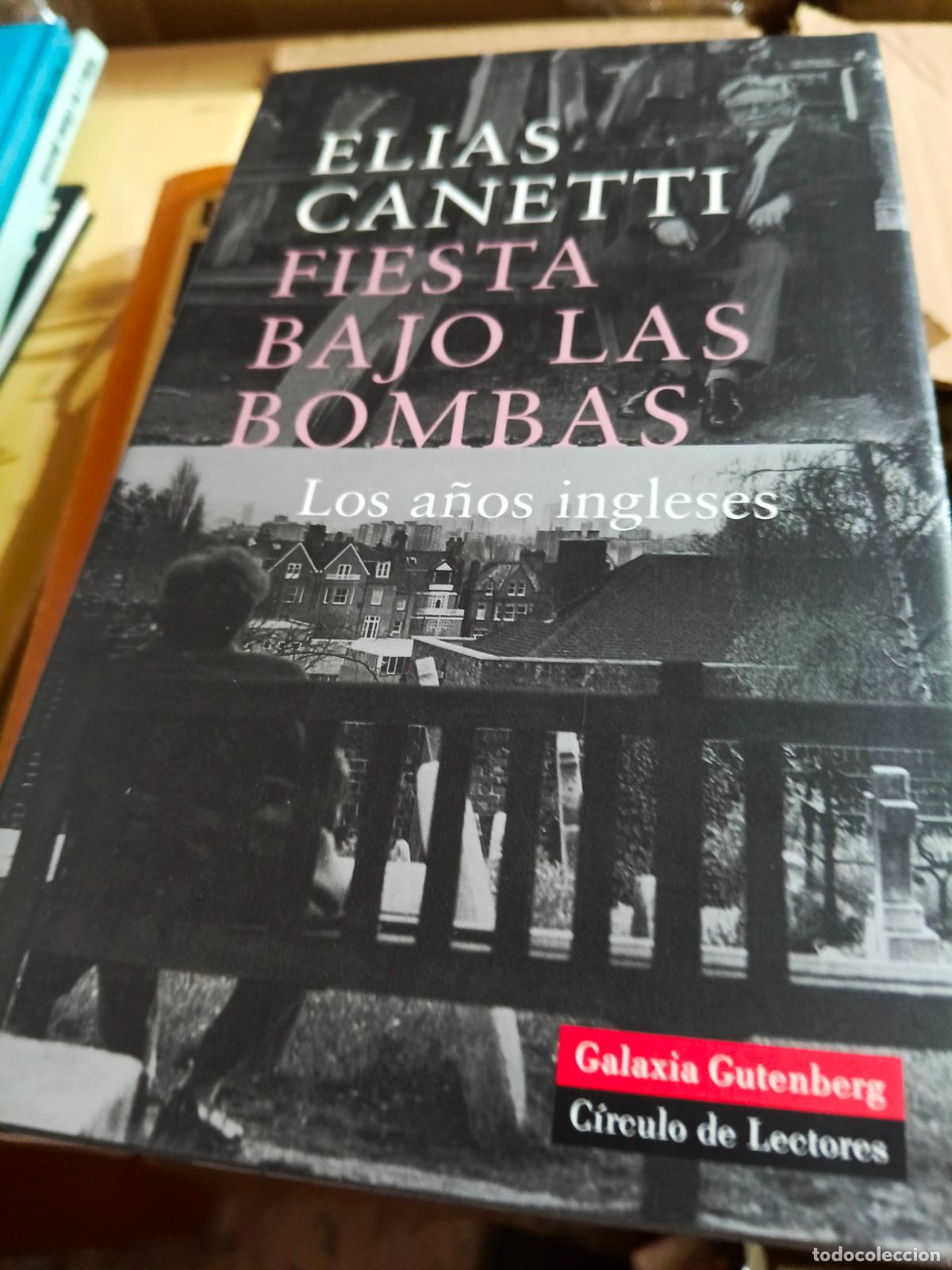 Libros de segunda mano: FIESTA BAJO LAS BOMBAS. LOS A&Ntilde;OS INGLESES. EL&Iacute;AS CANETTI. GALAXIA / C&Iacute;RCULO.