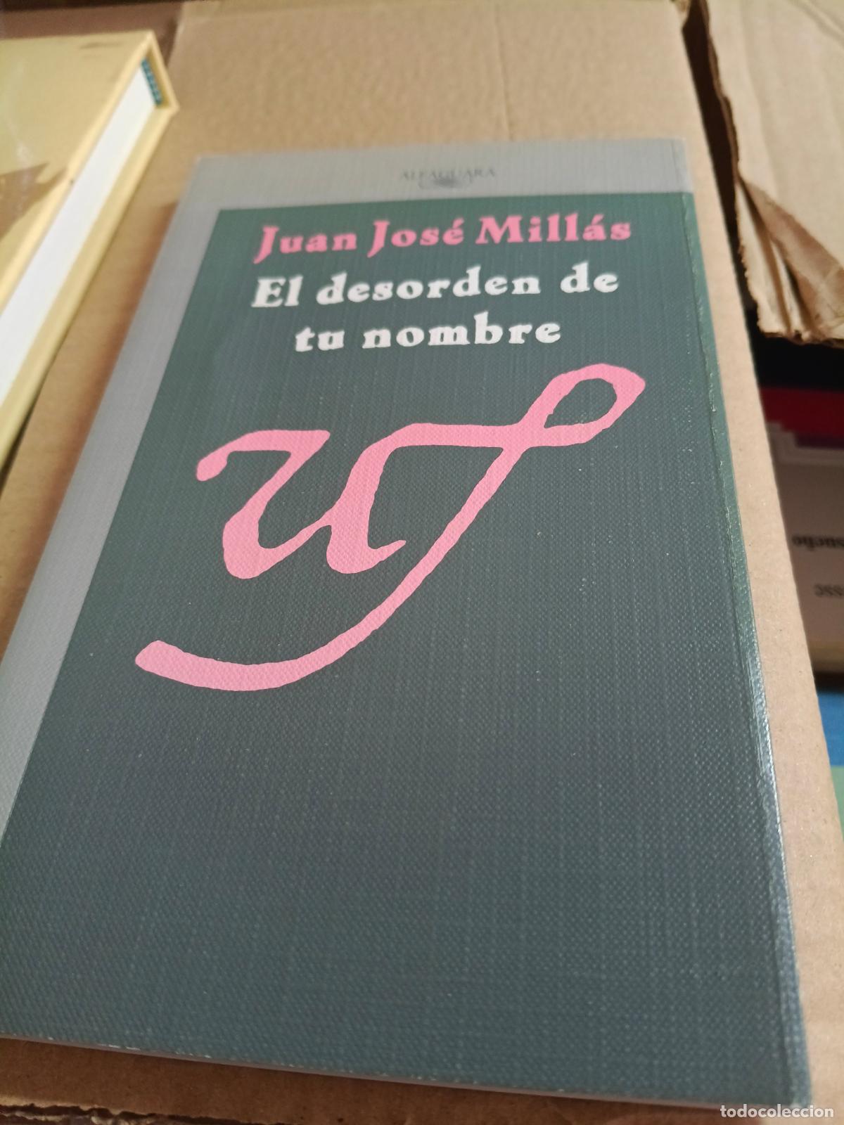 Libros de segunda mano: Juan Jos&eacute; Millas, El desorden de tu nombre Alfaguara