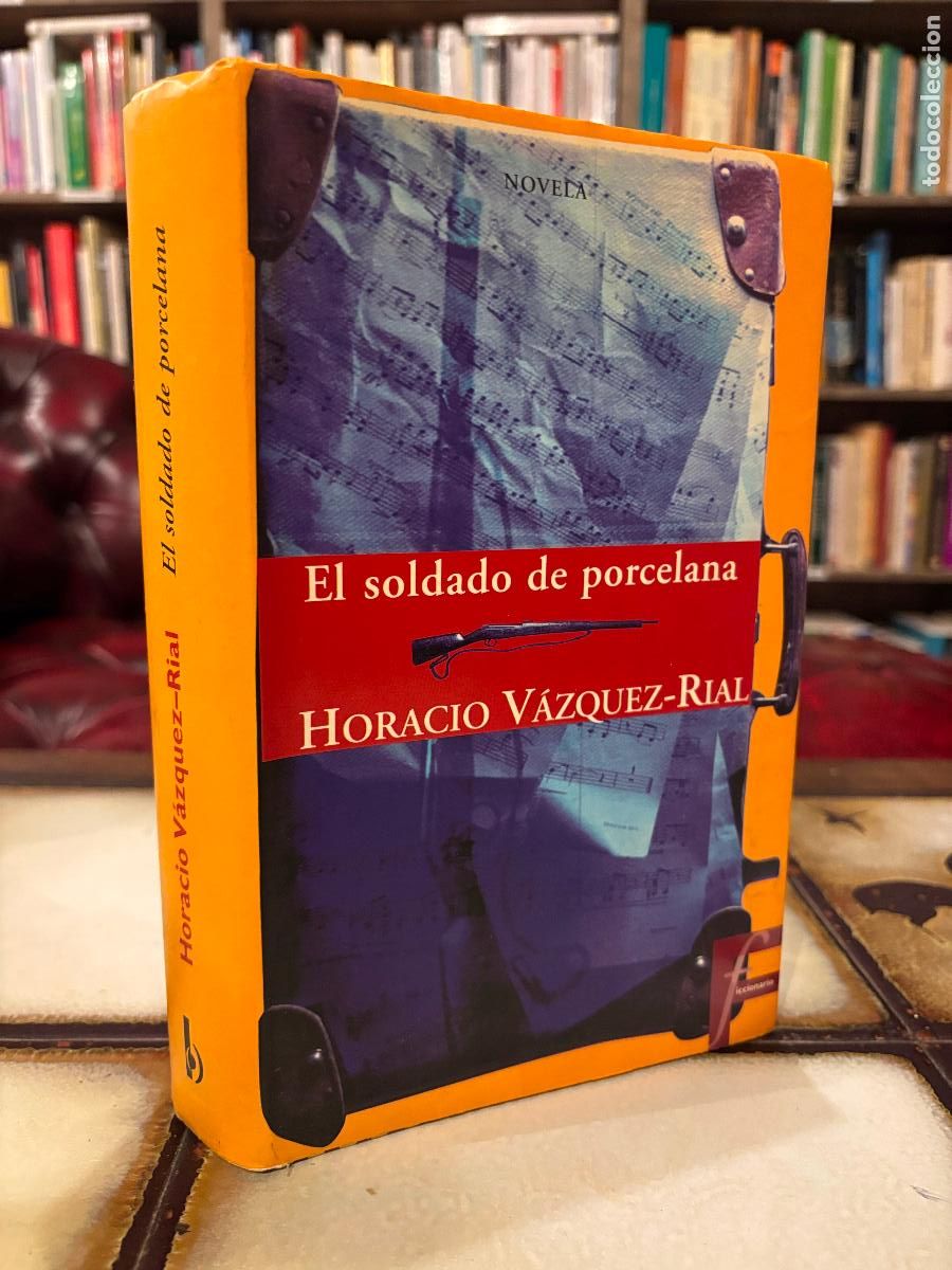 Libros de segunda mano: El soldado de porcelana. Horacio V&aacute;zquez-Rial.
