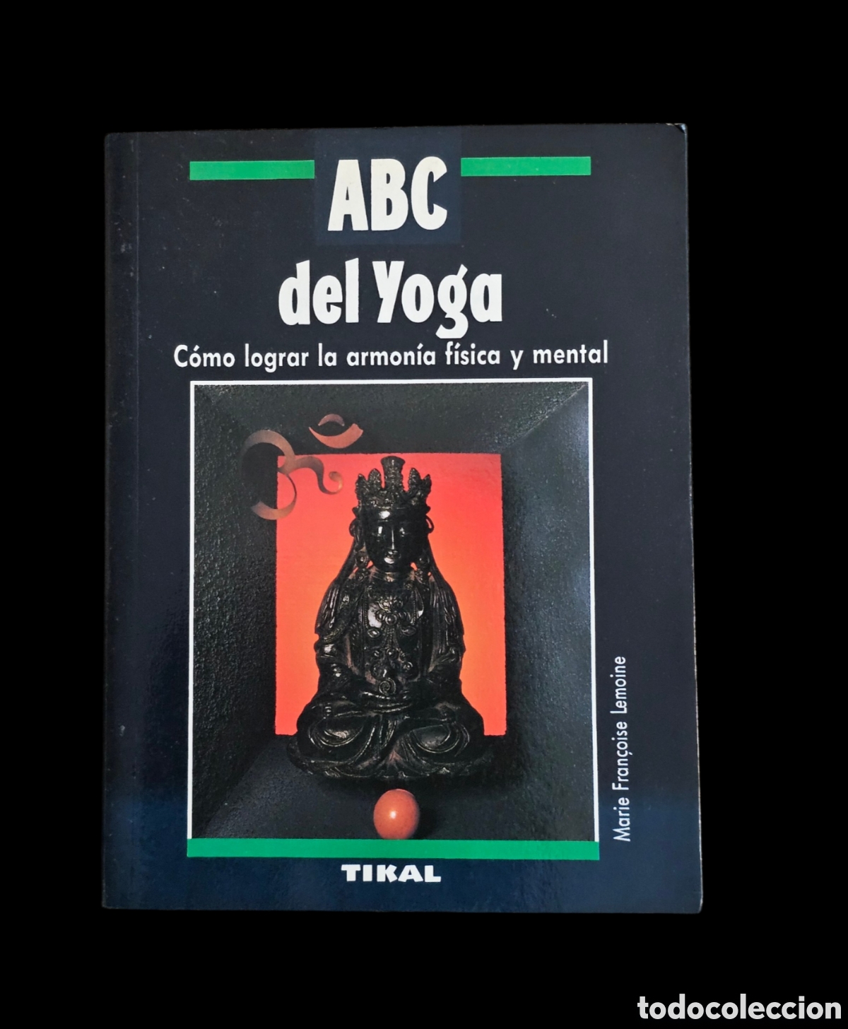 Libros de segunda mano: Libro ABC del Yoga. C&oacute;mo lograr la armon&iacute;a f&iacute;sica y mental. Marie-Fran&ccedil;oise Lemoine