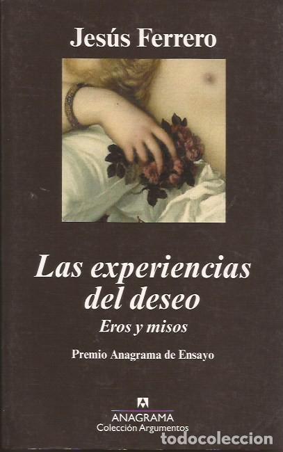 Libros de segunda mano: LIBRO LAS EXPERIENCIAS DEL DESEO JES&Uacute;S FERRERO ANAGRAMA 396