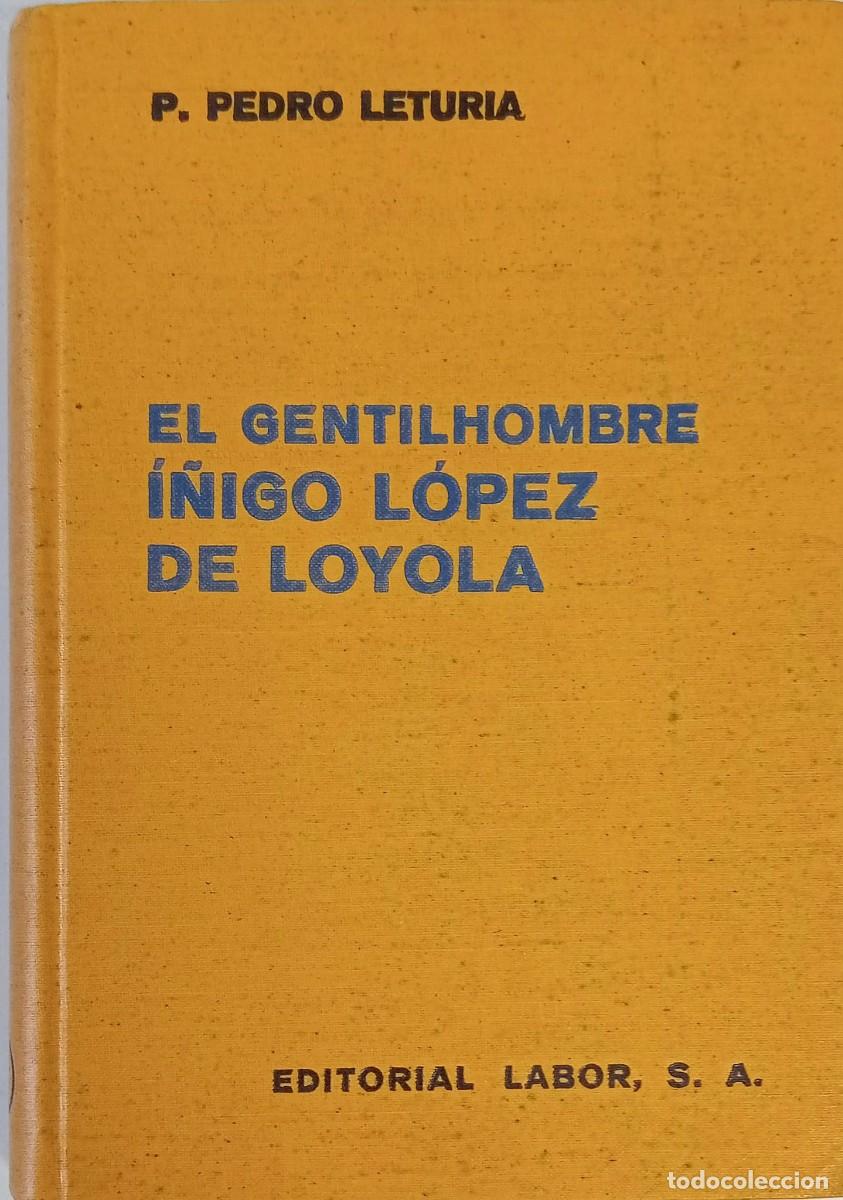 Libros de segunda mano: EL GENTILHOMBRE &Iacute;&Ntilde;IGO L&Oacute;PEZ DE LOYOLA - EDITORIAL LABOR 1941 / ILUSTRADO