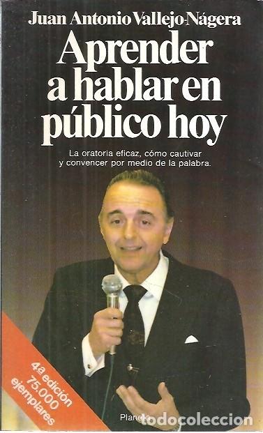 Libros de segunda mano: APRENDER A HABLAR EN PUBLICO HOY JUAN ANTONIO VALLEJO NAGERA PLANETA