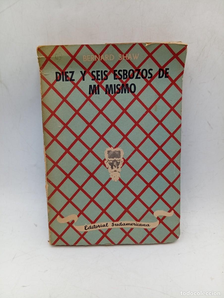 Libros de segunda mano: DIEZ Y SEIS ESBOZOS DE MI MISMO. BERNARD SHAW. ED. SUDAMERICANA. 1950. PAGS : 235.
