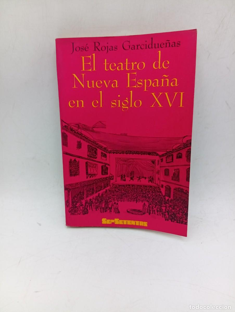 Libros de segunda mano: EL TEATRO DE NUEVA ESPA&Ntilde;A EN EL SIGLO XVI. JOSE ROJAS GARCIDUE&Ntilde;AS. SEP/SETENTAS. 1973. PAGS : 191.