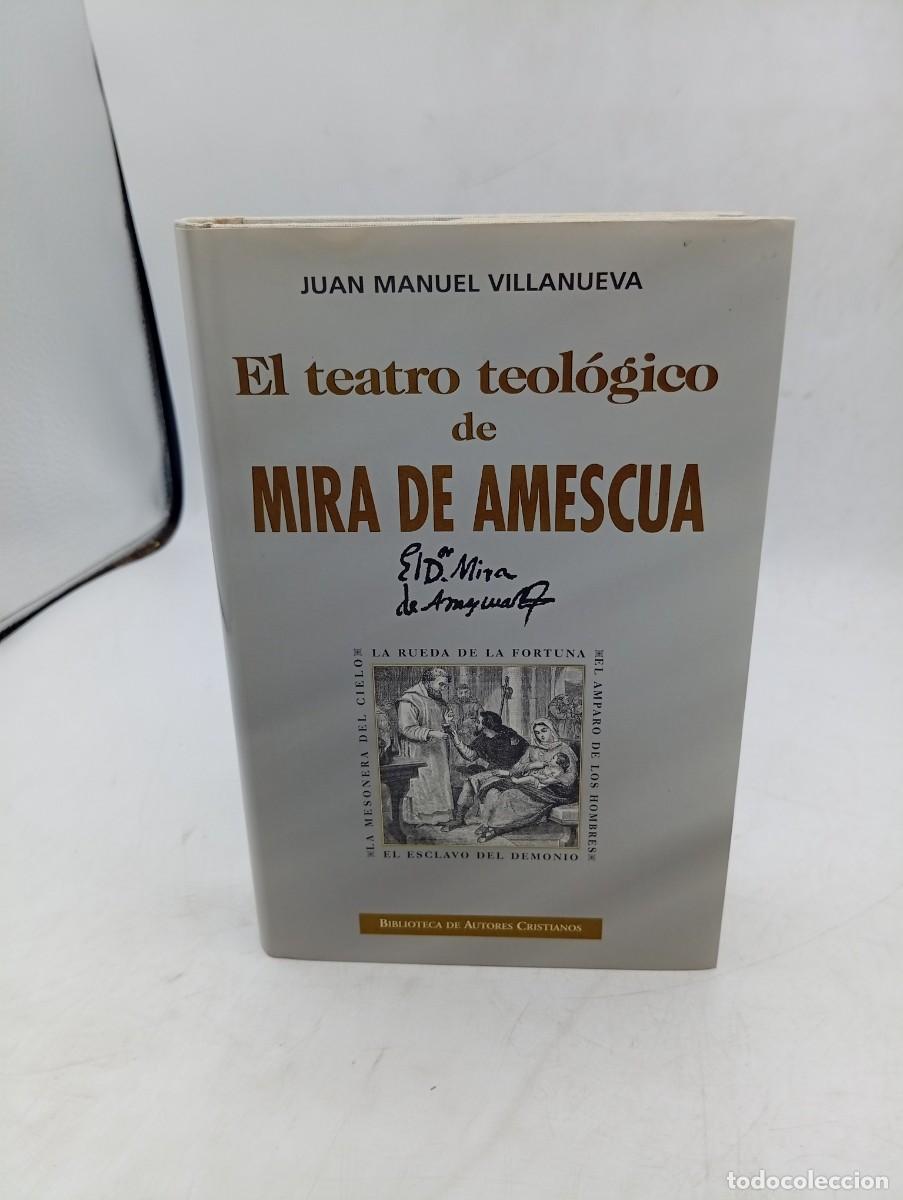 Libri di seconda mano: EL TEATRO TEOLOGICO DE MIRA DE AMESCUA. JUAN MANUEL VILLANUEVA. 2001. PAGS : 592.