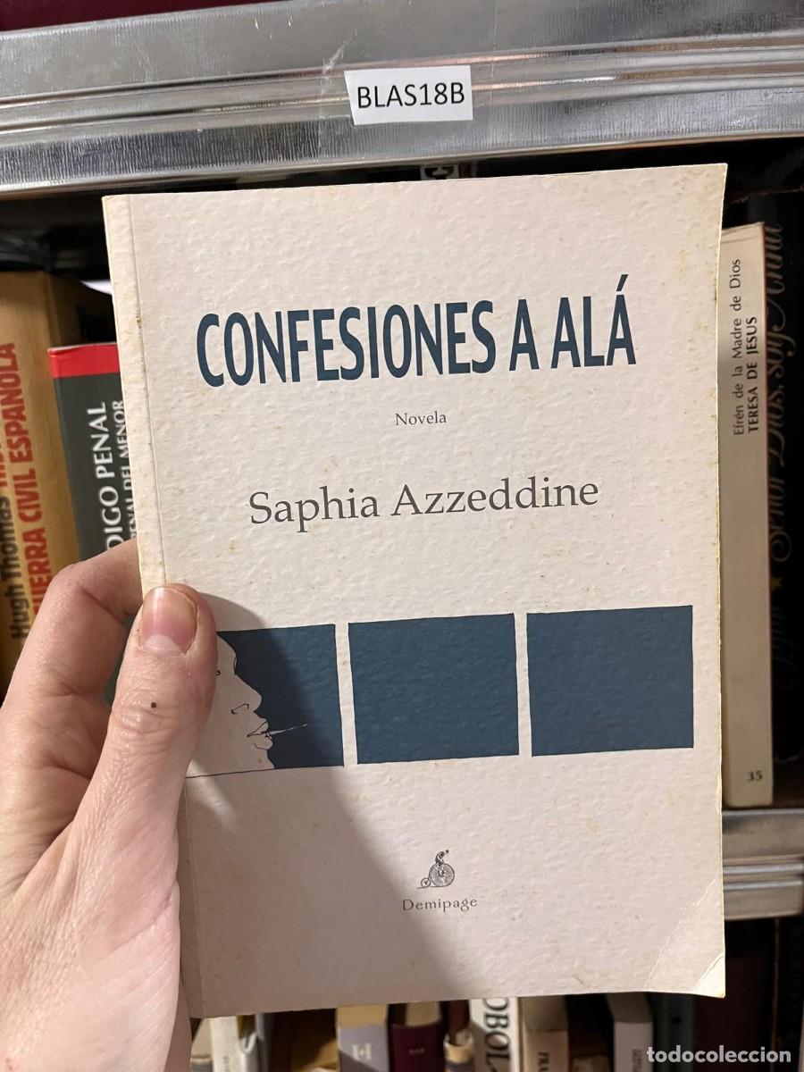 Libros de segunda mano: BLAS18B SAPHIA AZZEDDINE. CONFESIONES A AL&Aacute;. Demipage