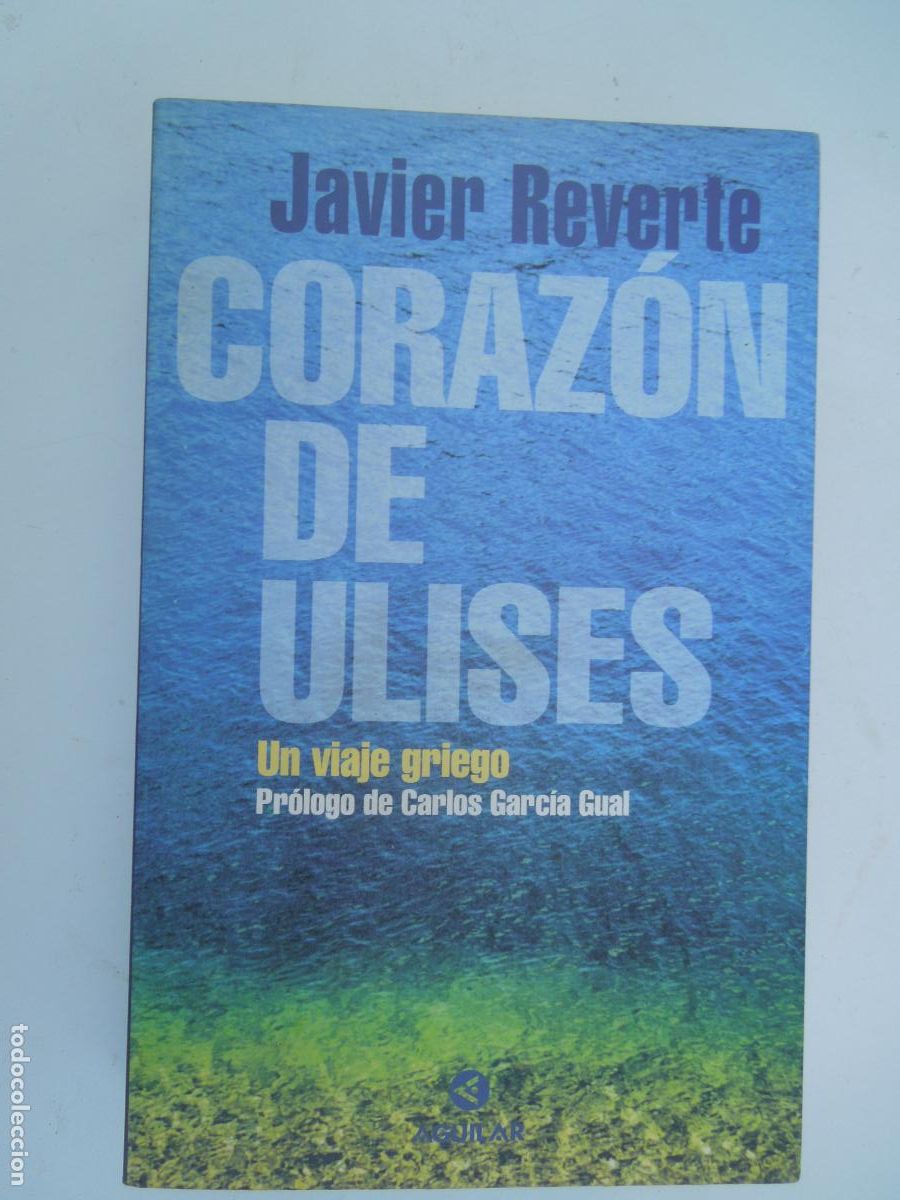 Libros de segunda mano: CORAZ&Oacute;N DE ULISES - JAVIER REVERTE - AGUILAR 1999.