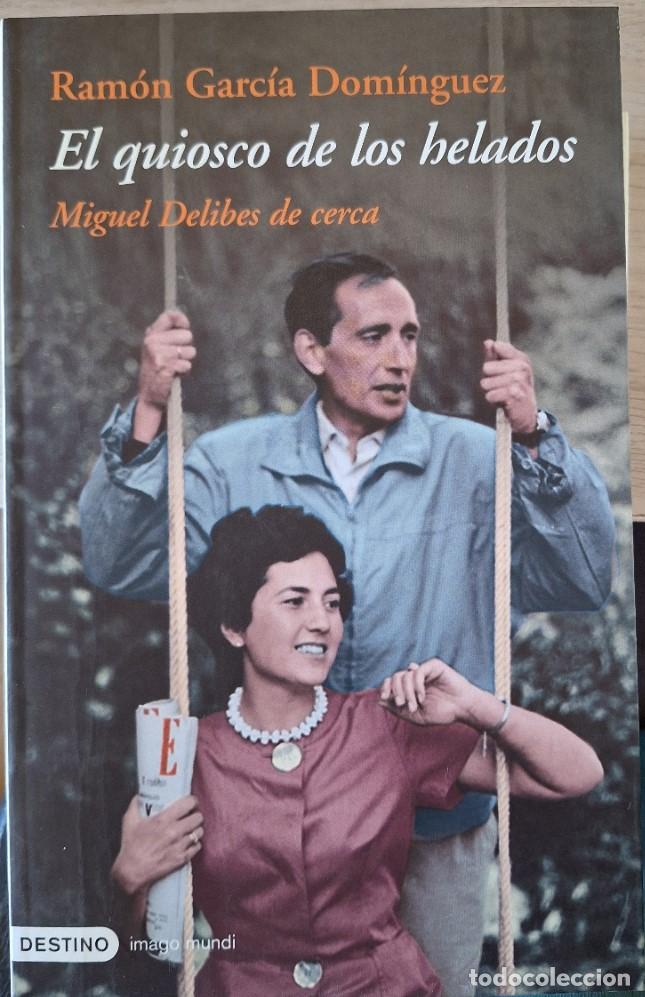 Gebrauchte B&uuml;cher: EL QUIOSCO DE LOS HELADOS. MIGUEL DELIBES DE CERCA. - GARCIA DOMINGUEZ, Ramon.