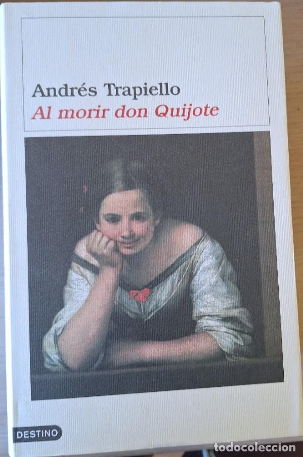 Libros de segunda mano: AL MORIR DON QUIJOTE. - TRAPIELLO, Andres.