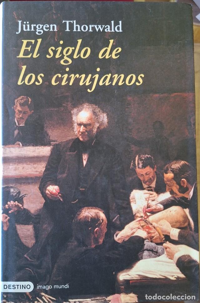 Libros de segunda mano: EL SIGLO DE LOS CIRUJANOS. - THORWALD, Jurgen.