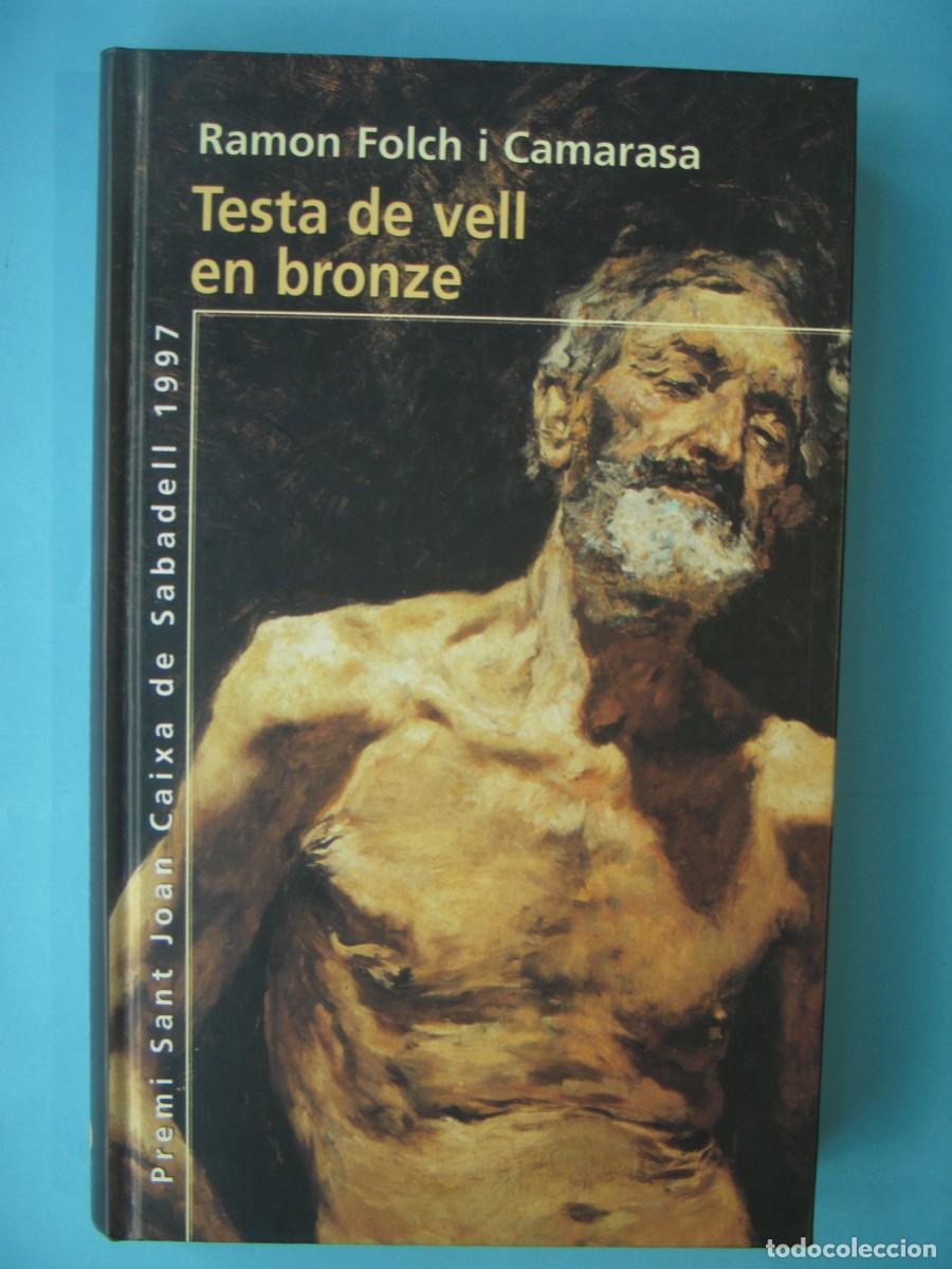 Libros de segunda mano: TESTA DE VELL EN BRONZE - RAMON FOLCH I CAMARASA - EDICIONS 62, 1997, 1&ordf; ED (EN CATALA, BON ESTAT)