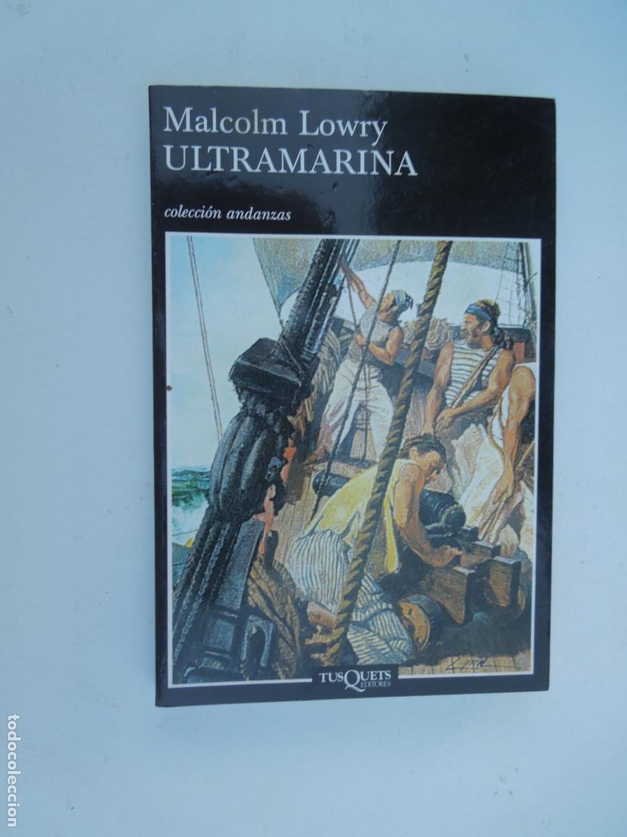 Libros de segunda mano: ULTRAMARINA - MALCOLM LOWRY - TUSQUETS EDITORES PRIMERA EDICI&Oacute;N 2004.