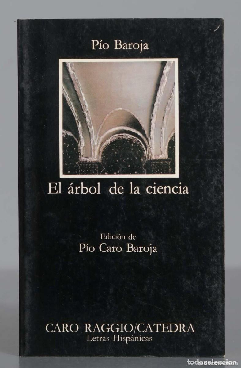 Libros de segunda mano: P&iacute;o Baroja - El &aacute;rbol de la ciencia Ed. C&aacute;tedra. Col. Letras Hisp&aacute;nicas 5&ordf; edici&oacute;n - 1989 Forrado