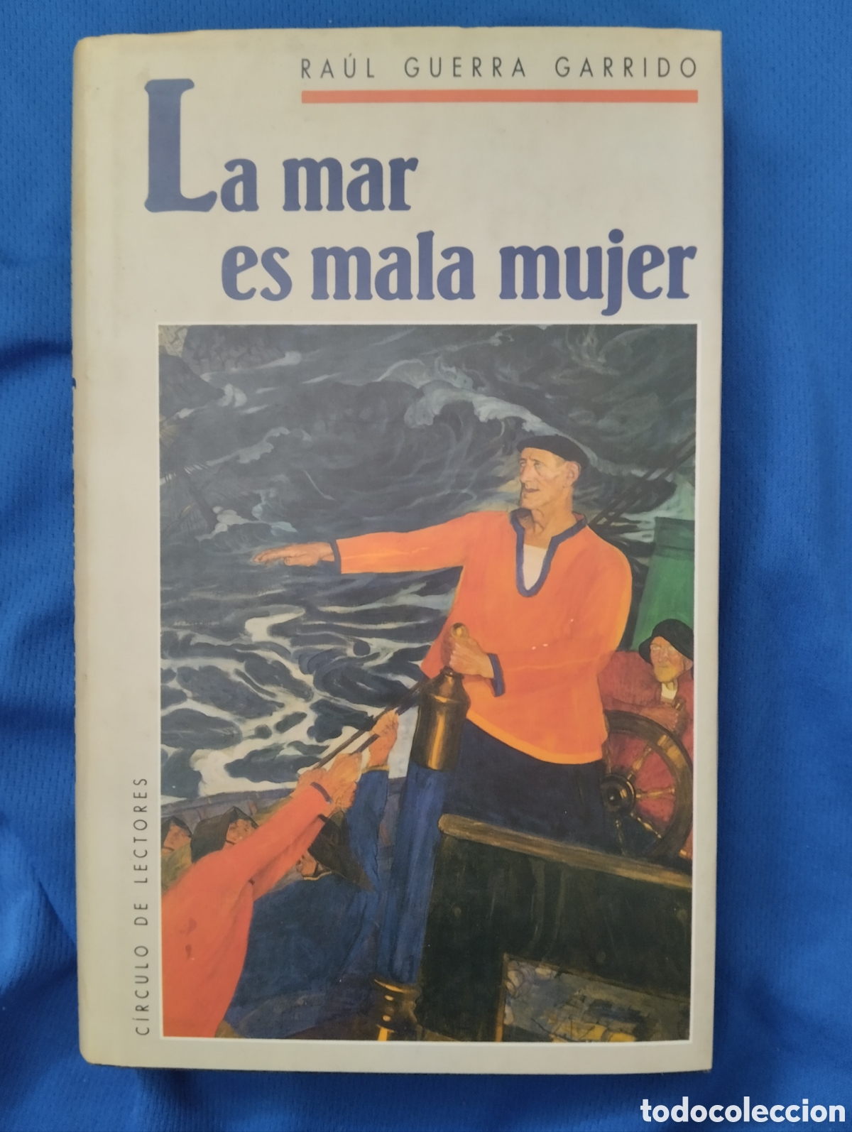 Libros de segunda mano: LA MAR ES MALA MUJER, RA&Uacute;L GUERRA GARRIDO. CIRCULO DE LECTORES, 1989