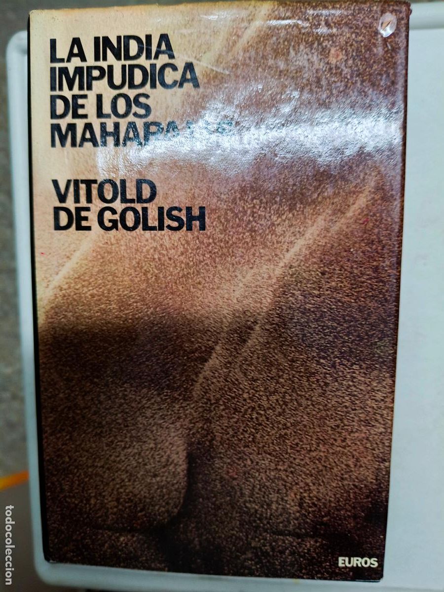 Libros de segunda mano: LA INDIA IMPUDICA DE LOS MARAJAS.VITOLD DE GOLISH.EDIT.EUROS.