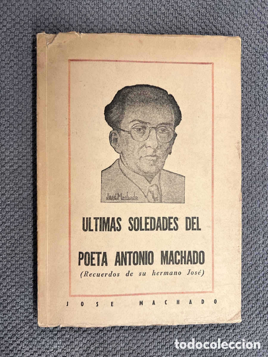 Libros de segunda mano: &Uacute;ltimas soledades del poeta Antonio Machado ( Recuerdos de su hermano Jos&eacute; ) a.1957