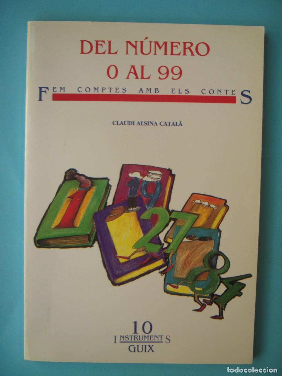 Libros de segunda mano: DEL NUMERO 0 AL 99 - CLAUDI ALSINA CATALA - INSTRUMENTS, GUIX, 1993 1&ordf; EDICIO (EN BON ESTAT)