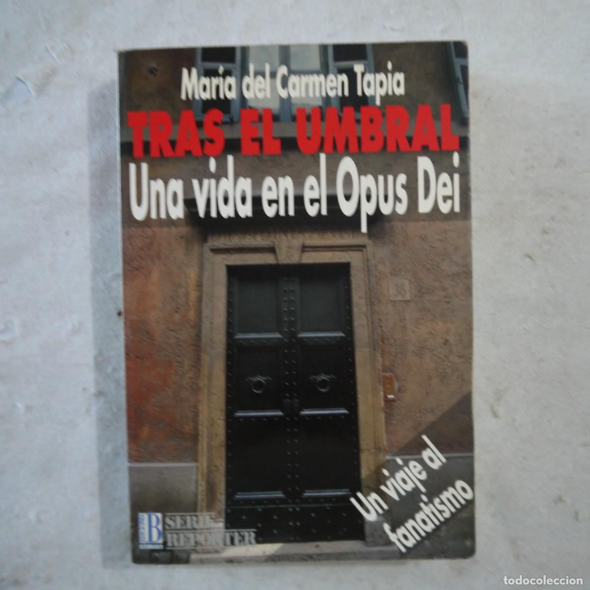 Libros de segunda mano: TRAS EL UMBRAL. UNA VIDA EN EL OPUS DEI - MAR&Iacute;A DEL CARMEN TAPIA - EDICIONES B - 1992 - 1.&ordf; EDICI&Oacute;N