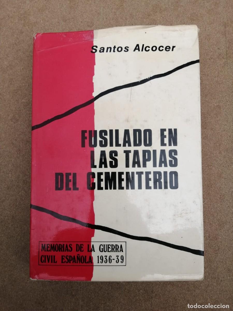 Libros de segunda mano: FUSILADO EN LAS TAPIAS DEL CEMENTERIO (SANTOS ALCOCER)