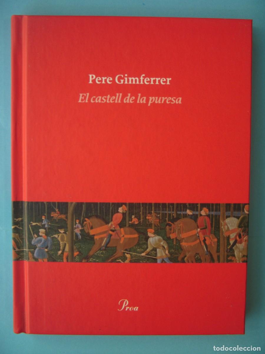 Libros de segunda mano: EL CASTELL DE LA PURESA - PERE GIMFERRER - EDICIONS PROA, L'OSSA MENOR N. 339, 2014 (BON ESTAT)