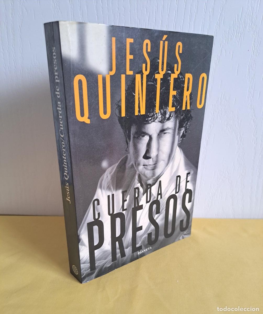 Libros de segunda mano: JESUS QUINTERO - CUERDA DE PRESOS - PLANETA 1997