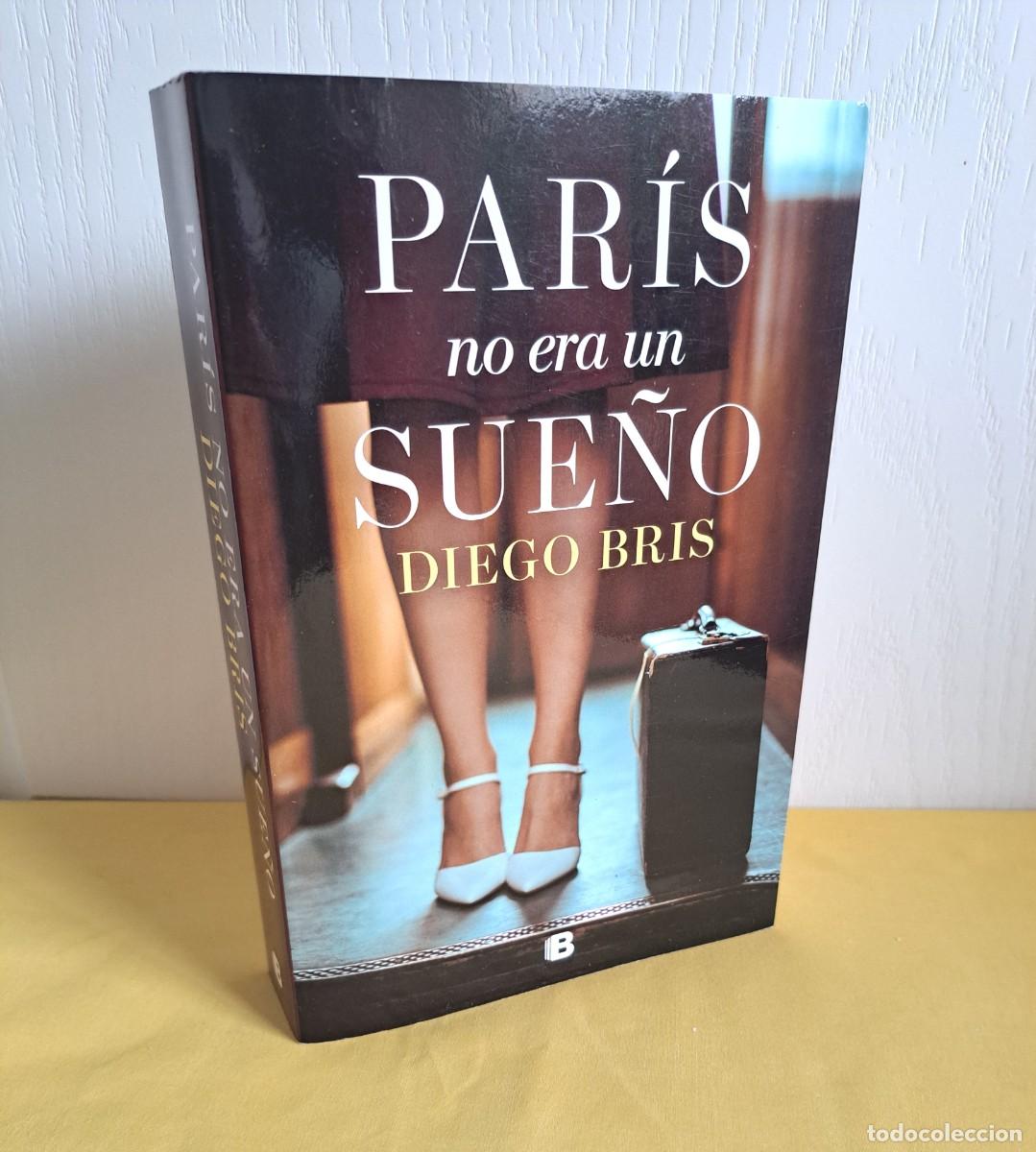 Libros de segunda mano: DIEGO BRIS - PARIS NO ERA UN SUE&Ntilde;O - PENGUIN RANDOM 2025