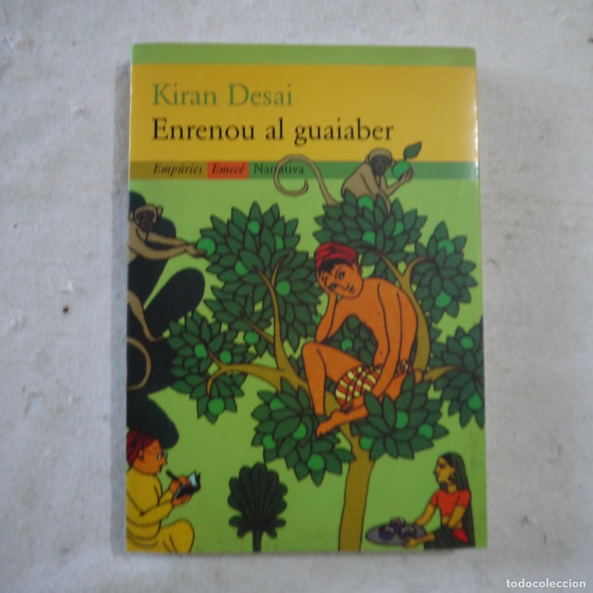 Libros de segunda mano: ENRENOU AL GUAIABER - KIRAN DESAI - EMP&Uacute;RIES - 1999 - CATALAN