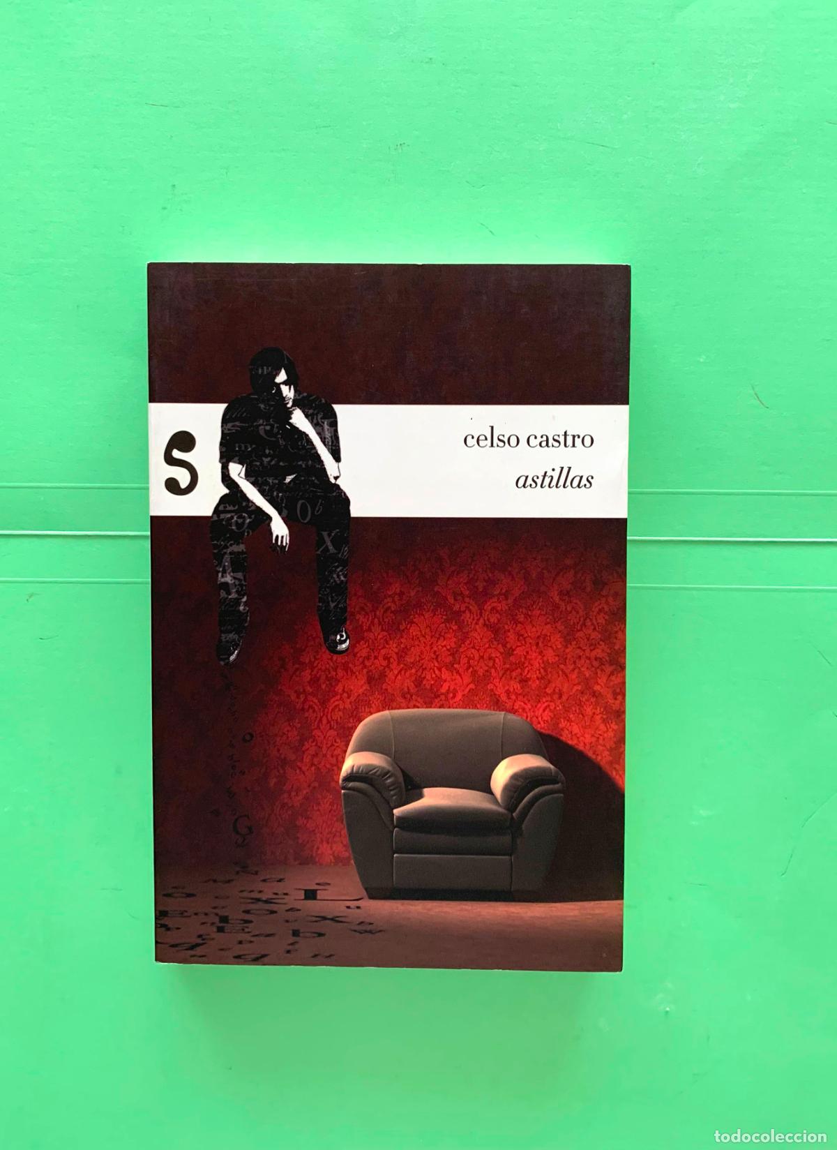 Libros de segunda mano: Novela: ASTILLAS (Celso Castro; 2011) 1&ordf; edici&oacute;n. Original.