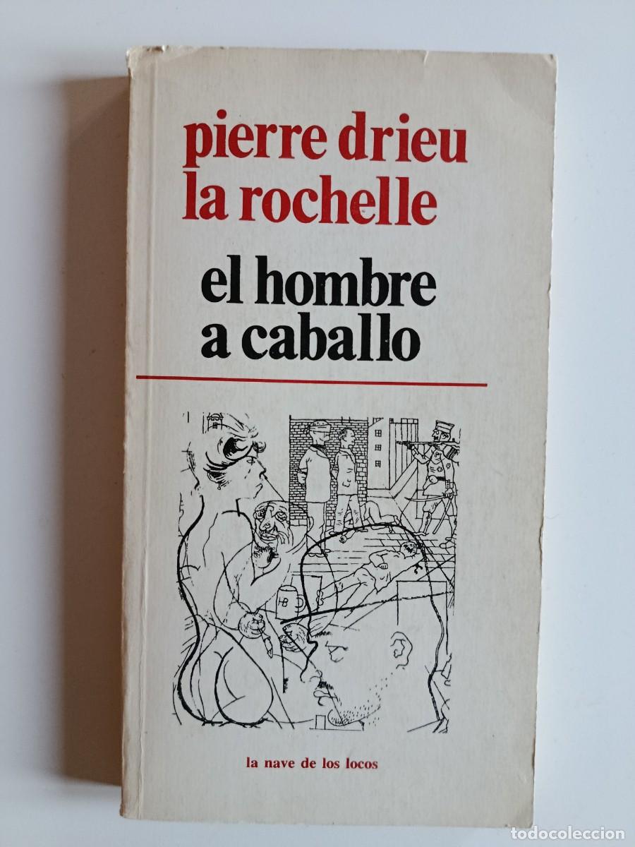Libros de segunda mano: PIERRE DRIEU LA ROCHELLE. EL HOMBRE A CABALLO. LA NAVE DE LOS LOCOS. MEXICO. 1979