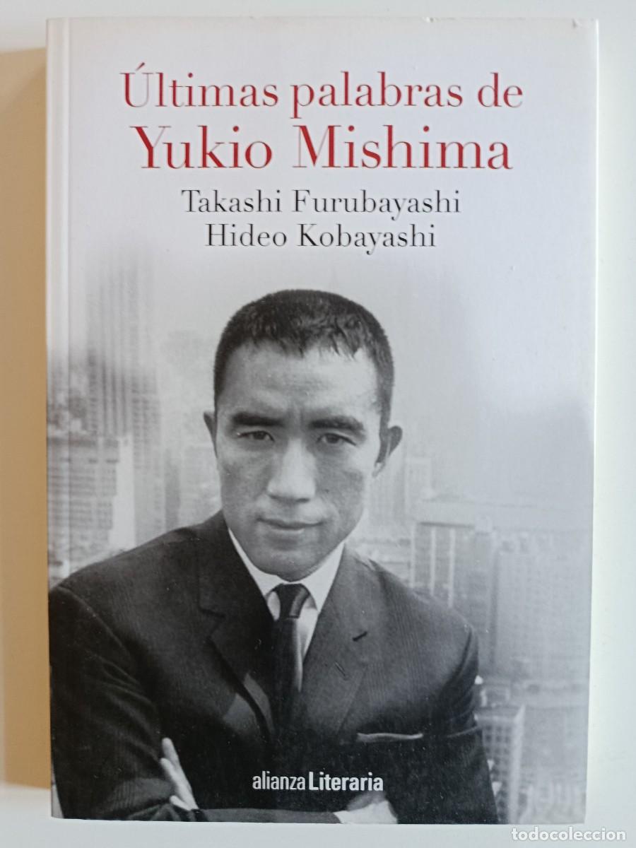 Libros de segunda mano: &Uacute;LTIMAS PALABRAS DE YUKIO MISHIMA. TAKASHI FURUBAYASHI HIDEO KOBAYASHI. ALIANZA. 2015