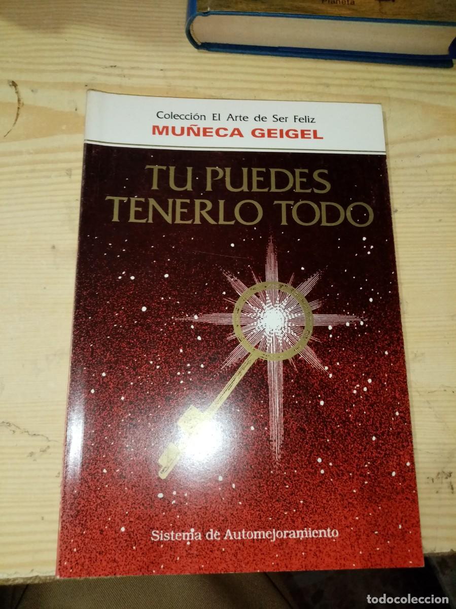Libros de segunda mano: TU PUEDES TENERLO TODO. COLECCION EL ARTE DE SER FELIZ. ME&Ntilde;ECA GEIGEL. EST31B1