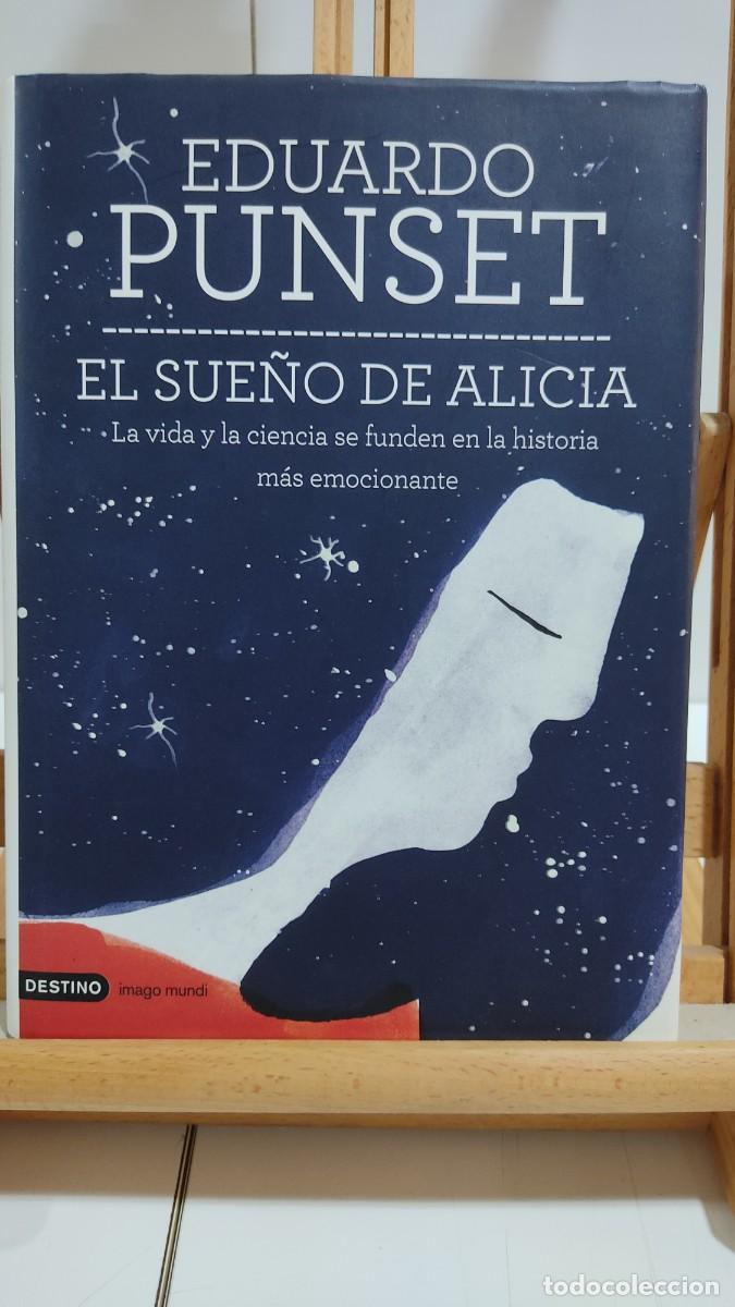 Libros de segunda mano: 1087 EL SUE&Ntilde;O DE ALICIA DE EDUARDO PUNSET, ED, DESTINO, TAPA DURA, 2&ordf; EDICION 10/2013