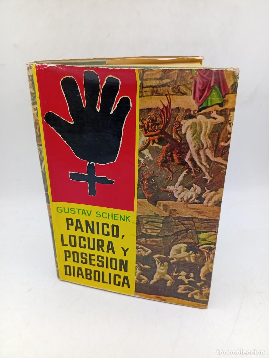 Libros de segunda mano: PANICO, LOCURA Y POSESION DIABOLICA. GUSTAV SCHENK. LUIS DE CARALT 1&ordf; EDICION. 1962. PAGS : 267.