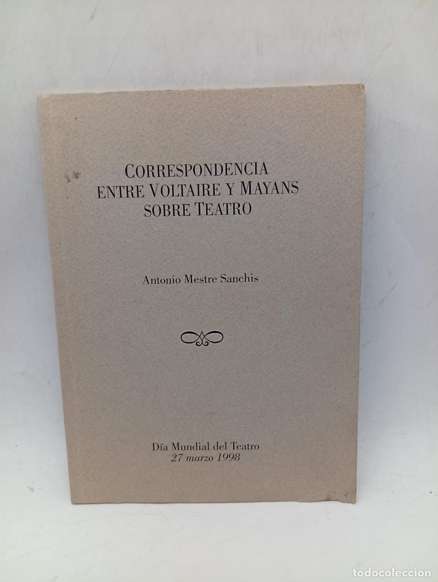 Libros de segunda mano: CORRESPONDENCIA ENTRE VOLTAIRE Y MAYANS SOBRE TEATRO. ANTONIO MESTRE SANCHIS. 1998. PAGS : 43.