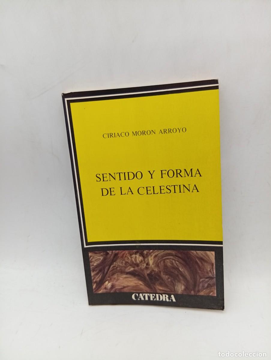Libros de segunda mano: SENTIDO Y FORMA DE LA CELESTINA. CIRIACO MORON ARROYO. EDICIONES CATEDRA. 1970. PAGS : 134.