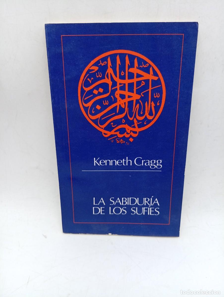 Libri di seconda mano: LA SABIDURIA DE LOS SUFIES. KENNETH CRAGG. EDICIONES LIDIUN. 1982. PAGS : 90.