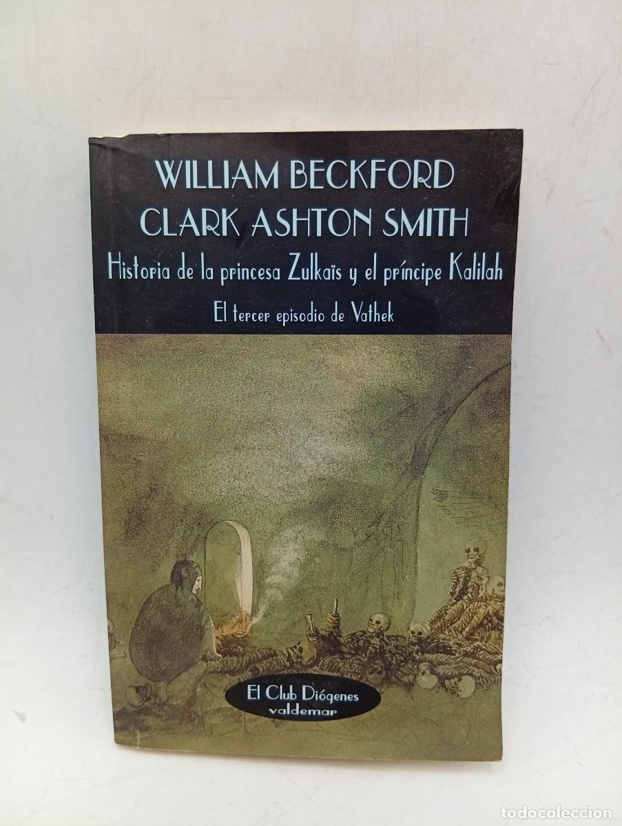 Libros de segunda mano: HISTORIA DE LA PRINCESA ZULKAIS Y EL PRINCIPE KALILAH. WILLIAM BECKFORD/CLARK A.S. 1999. PAGS : 119.