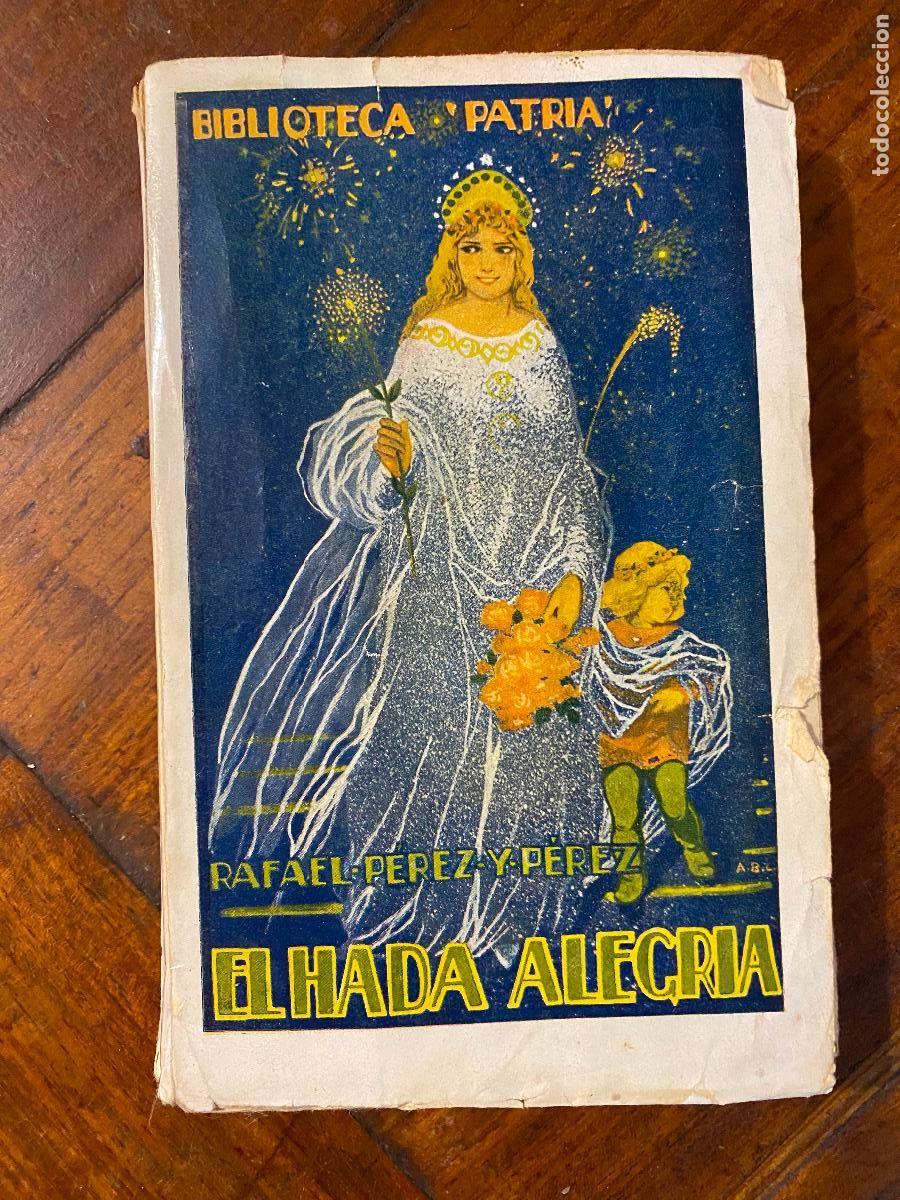 Libros de segunda mano: BIBLIOTECA PATRIA. TOMO 291. EL HADA ALEGRIA. RAFAEL PEREZ Y PEREZ.