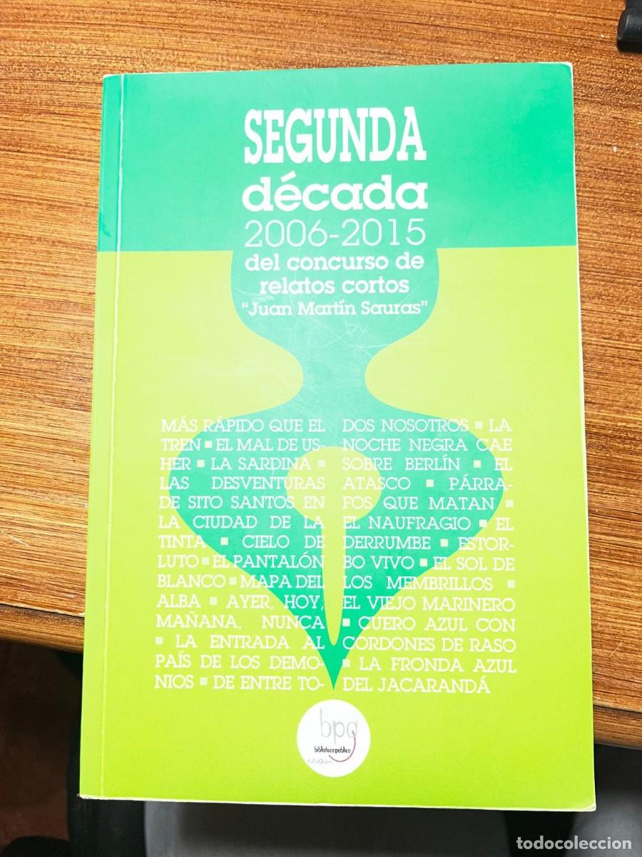 Libros de segunda mano: SEGUNDA D&Eacute;CADA 2006-2015 DEL CONCURSO DE RELATOS CORTOS. Juan Mart&iacute;n Sauras. 2017.