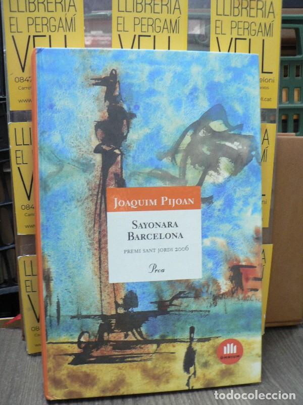 Libros de segunda mano: Sayonara Barcelona - Joaquim Pijoan Arbocer - Proa - 2007