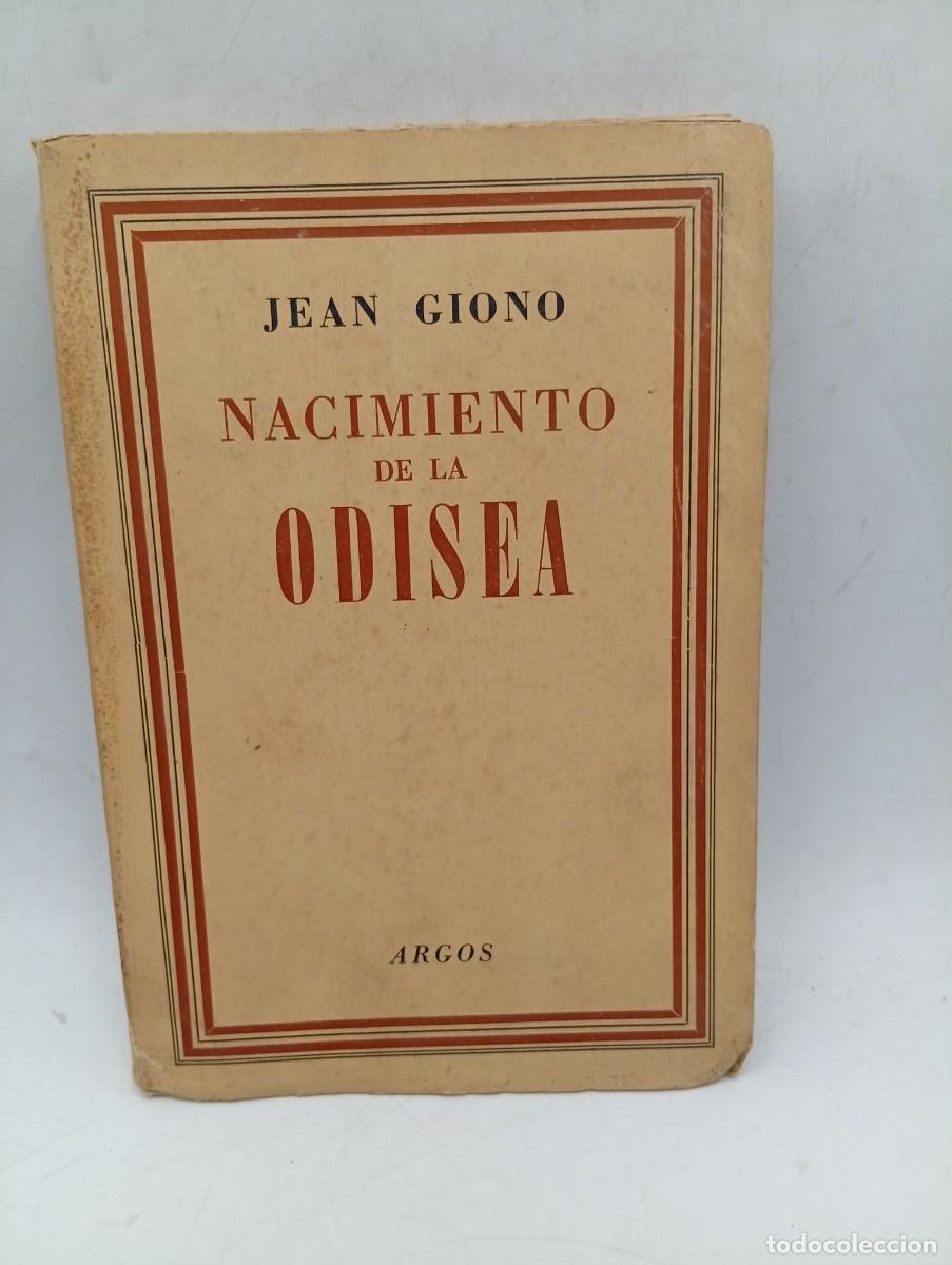 Libros de segunda mano: NACIMIENTO DE LA ODISEA. JEAN GIONO. ARGOS, BUENOS AIRES. 1946. PAGS : 210.