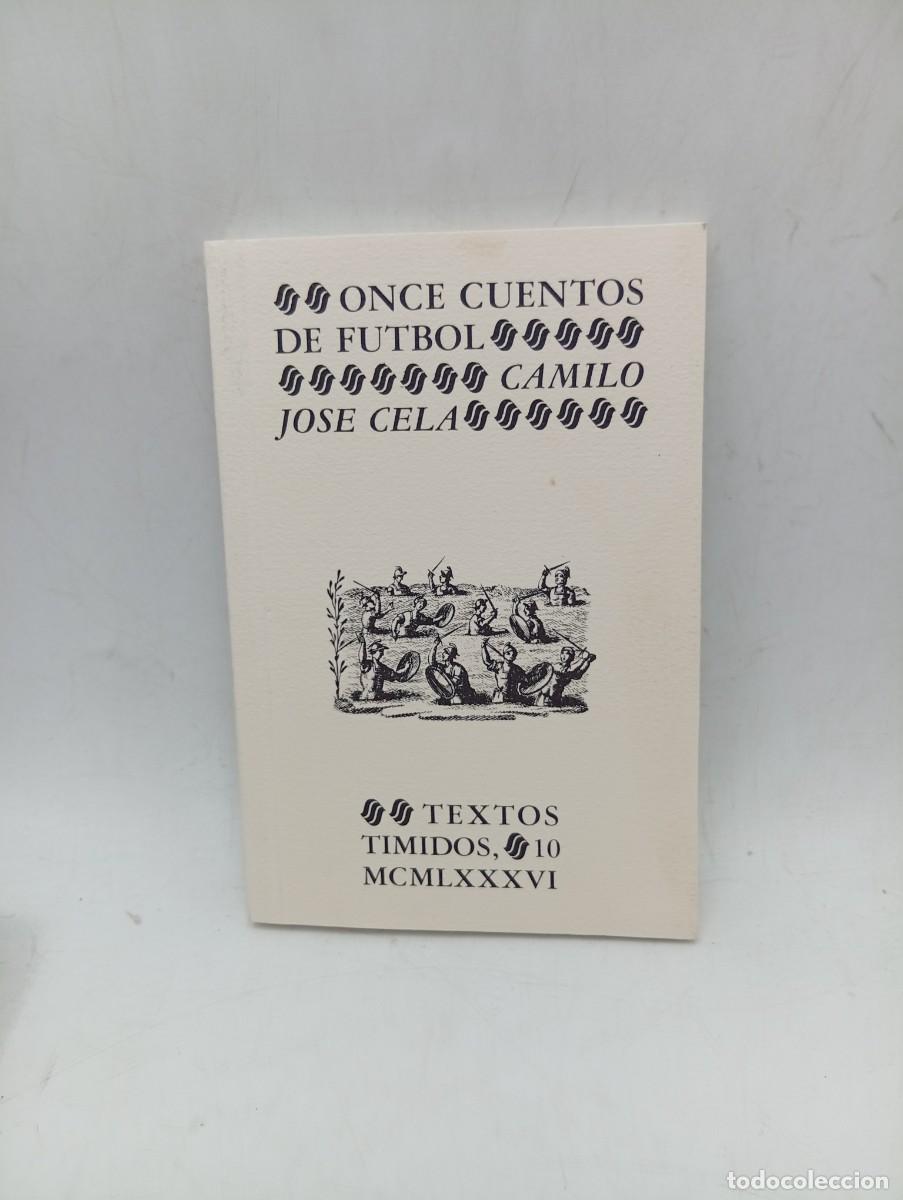 Libros de segunda mano: ONCE CUENTOS DE FUTBOL. CAMILO JOSE CELA. TEXTOS TIMIDOS. 1986. PAGS : 118.