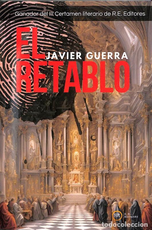 Libros de segunda mano: El Retablo: Ganador del III Certamen Literario - Javier Guerra - R.e. Editorial