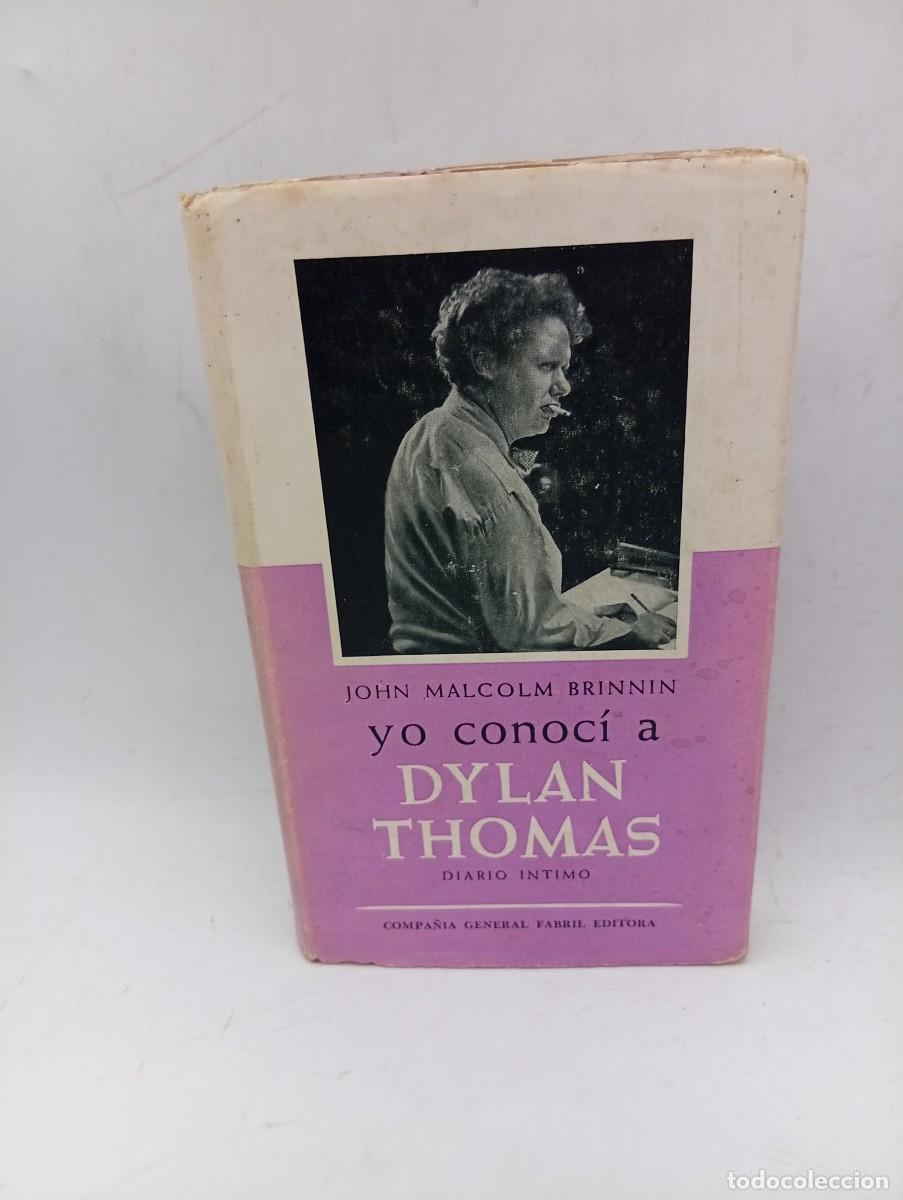 Libros de segunda mano: YO CONOCI A DYLAN THOMAS. DIARIO INTIMO. JOHN MALCOLM BRINNIN. 1959. PAGS : 302.