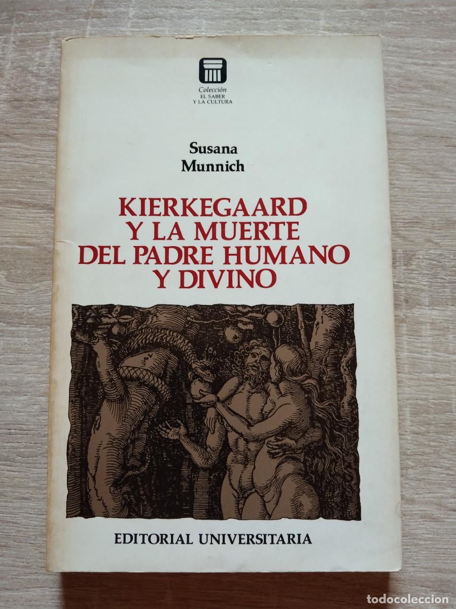 Libros de segunda mano: KIERKEGAARD Y LA MUERTE DEL PADRE HUMANO Y DIVINO - Munnich, Susana