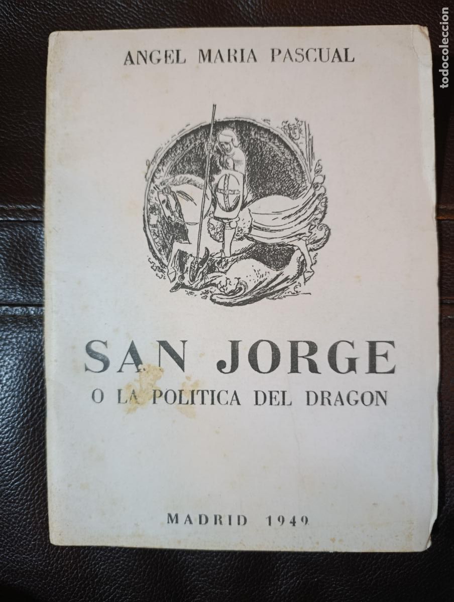 Libros de segunda mano: SAN JORGE O LA POLITICA DEL DRAGON ANGEL MARIA PASCUAL