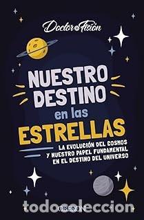 Libros de segunda mano: NUESTRO DESTINO EN LAS ESTRELLAS Doctor Fisi&oacute;n